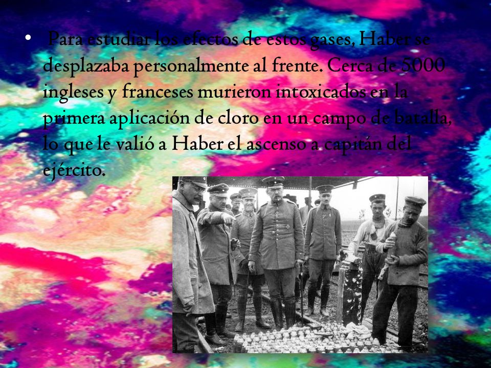 Para estudiar los efectos de estos gases, Haber se desplazaba personalmente al frente.