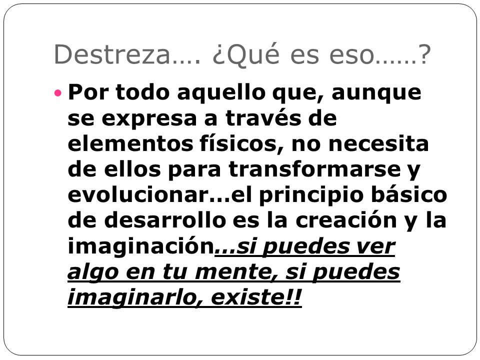 Destreza…. ¿Qué es eso……