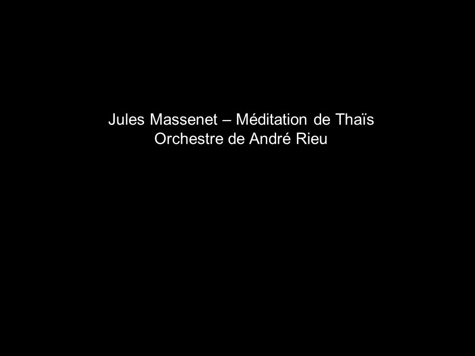 Jules Massenet – Méditation de Thaïs Orchestre de André Rieu
