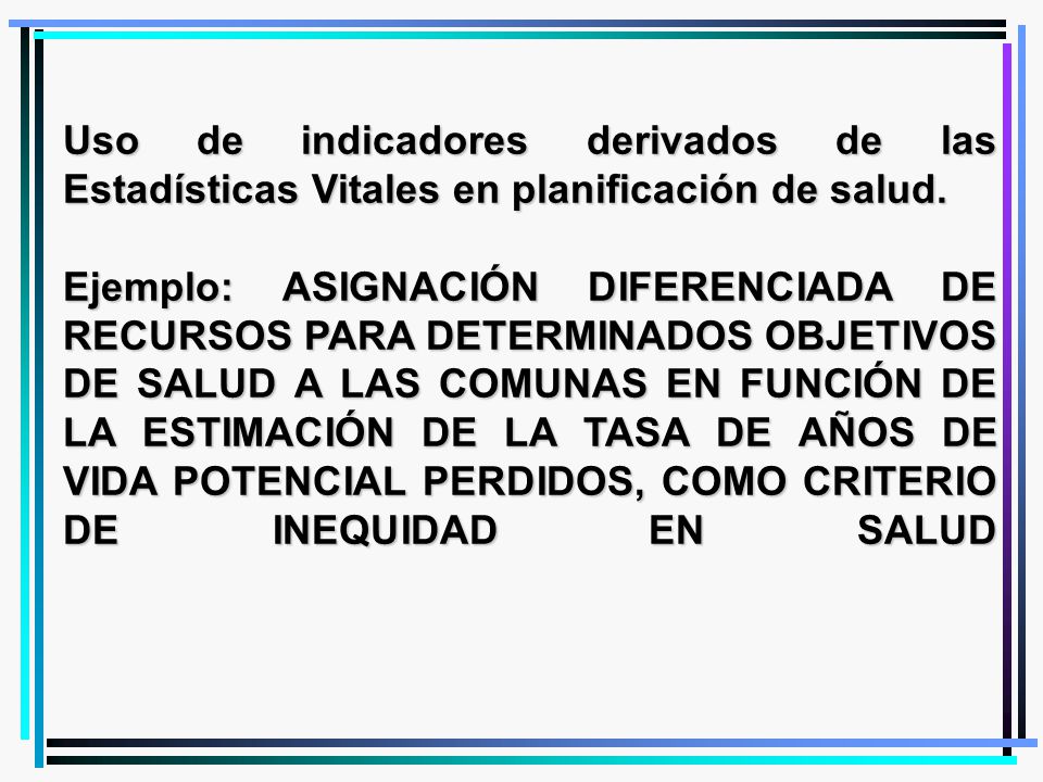 Uso de indicadores derivados de las Estadísticas Vitales en planificación de salud.