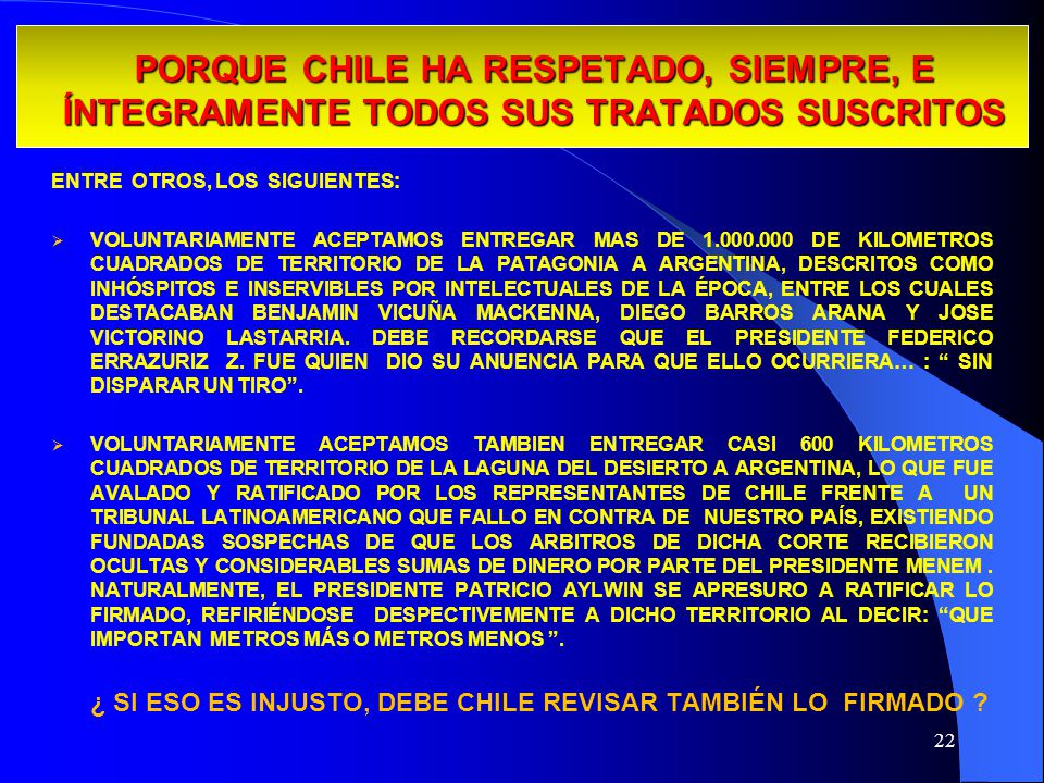 PORQUE CHILE HA RESPETADO, SIEMPRE, E ÍNTEGRAMENTE TODOS SUS TRATADOS SUSCRITOS