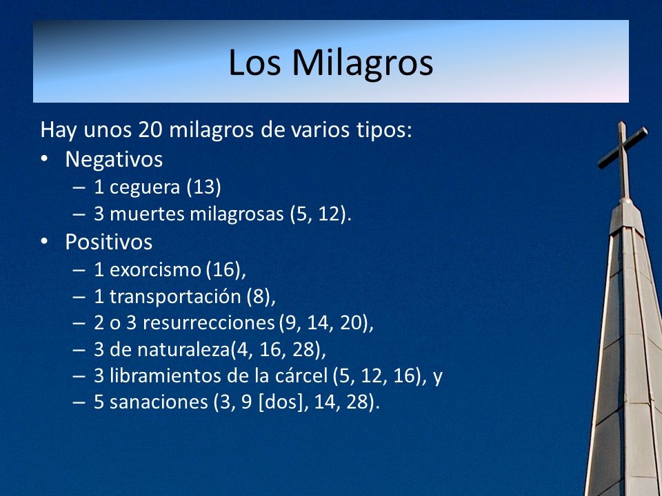 Los Milagros Hay unos 20 milagros de varios tipos: Negativos Positivos