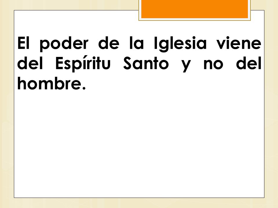 El poder de la Iglesia viene del Espíritu Santo y no del hombre.