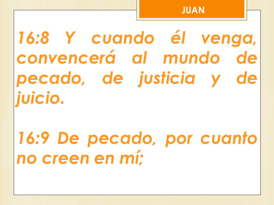 16:9 De pecado, por cuanto no creen en mí;