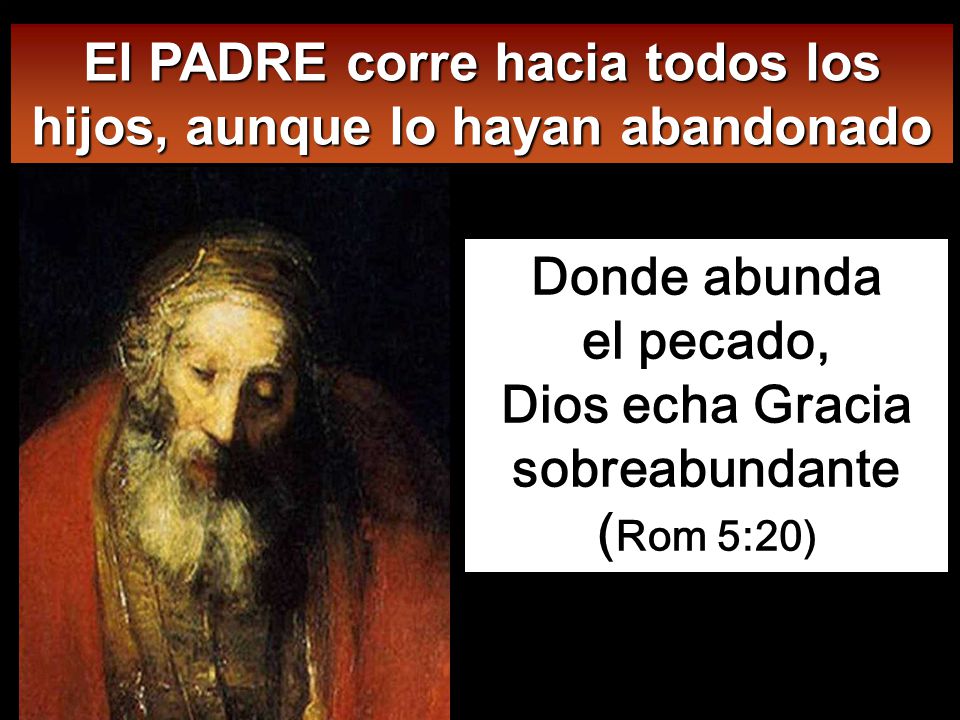 El PADRE corre hacia todos los hijos, aunque lo hayan abandonado