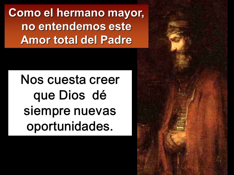 Nos cuesta creer que Dios dé siempre nuevas oportunidades.