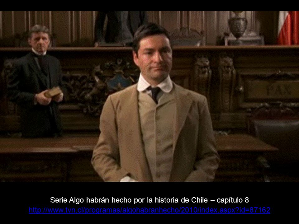 Serie Algo habrán hecho por la historia de Chile – capítulo 8