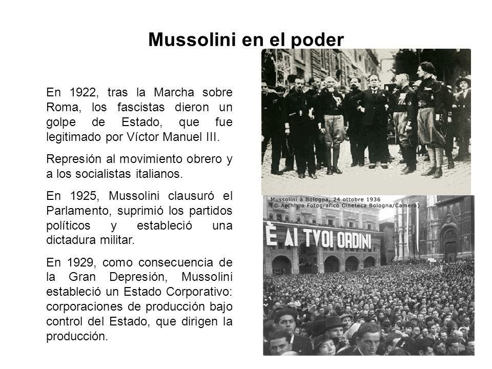 Mussolini en el poder En 1922, tras la Marcha sobre Roma, los fascistas dieron un golpe de Estado, que fue legitimado por Víctor Manuel III.