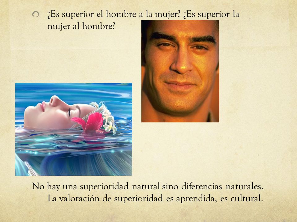 ¿Es superior el hombre a la mujer ¿Es superior la mujer al hombre