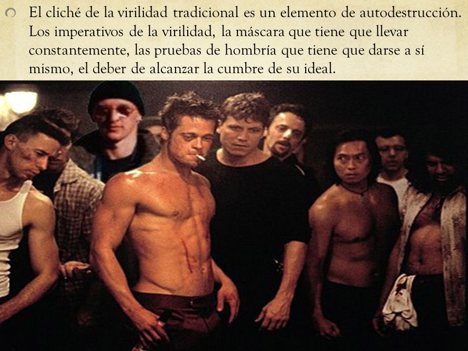 El cliché de la virilidad tradicional es un elemento de autodestrucción.