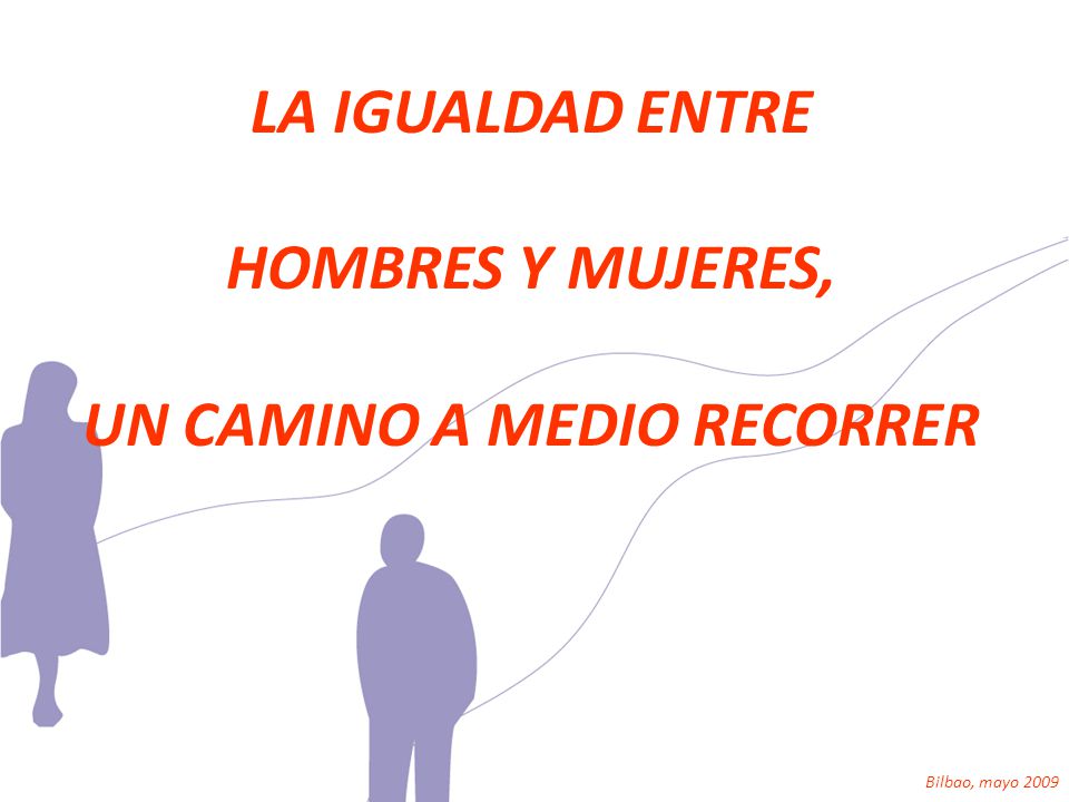 LA IGUALDAD ENTRE HOMBRES Y MUJERES, UN CAMINO A MEDIO RECORRER