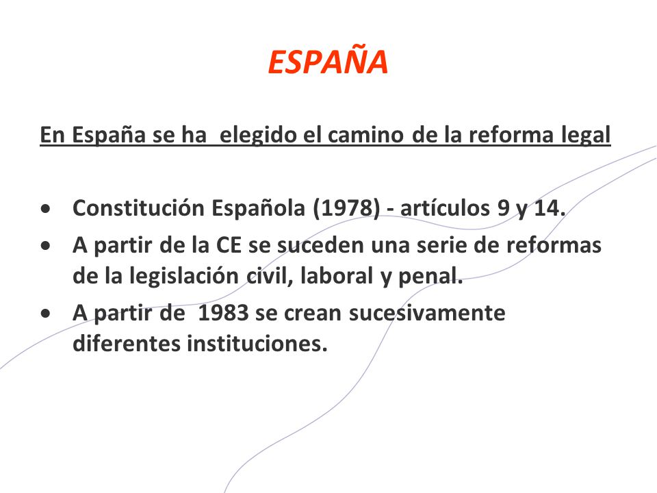 ESPAÑA En España se ha elegido el camino de la reforma legal
