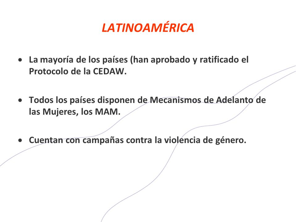 LATINOAMÉRICA La mayoría de los países (han aprobado y ratificado el Protocolo de la CEDAW.