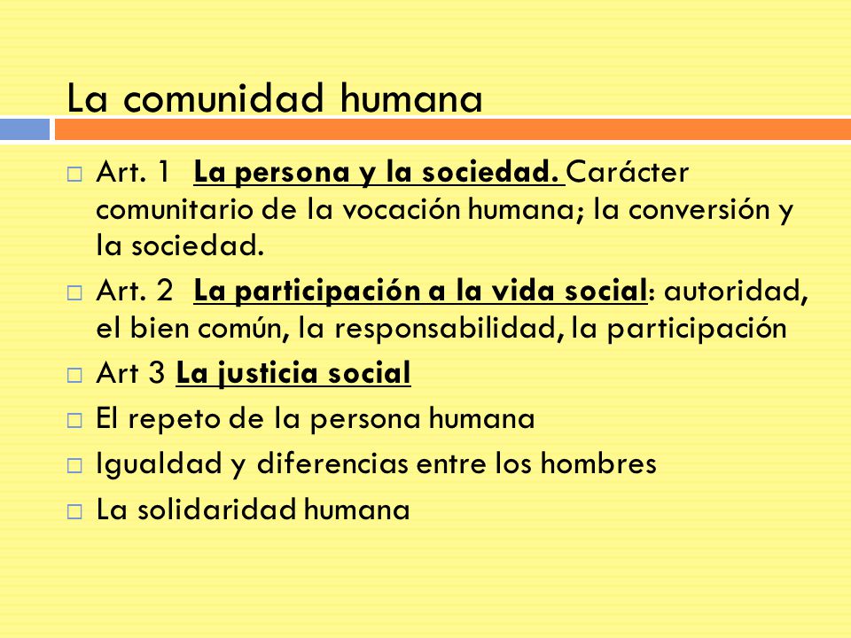 La comunidad humana Art. 1 La persona y la sociedad. Carácter comunitario de la vocación humana; la conversión y la sociedad.