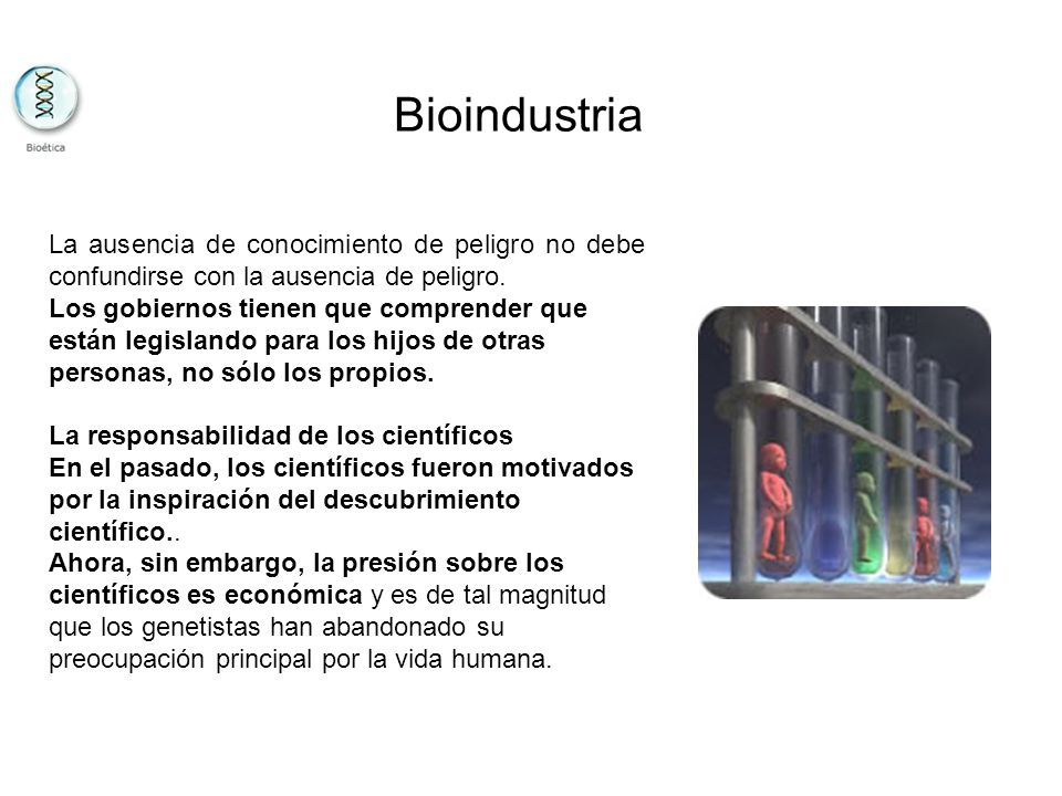 Bioindustria La ausencia de conocimiento de peligro no debe confundirse con la ausencia de peligro.