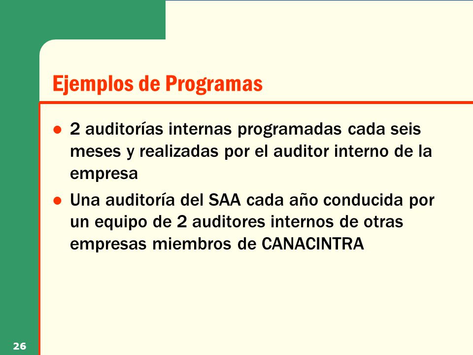 Ejemplos de Programas 2 auditorías internas programadas cada seis meses y realizadas por el auditor interno de la empresa.