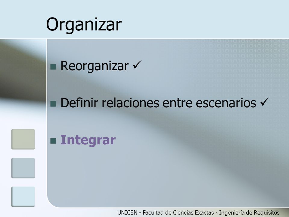 Organizar Reorganizar  Definir relaciones entre escenarios  Integrar