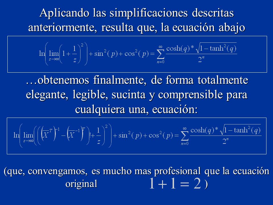 (que, convengamos, es mucho mas profesional que la ecuación original )