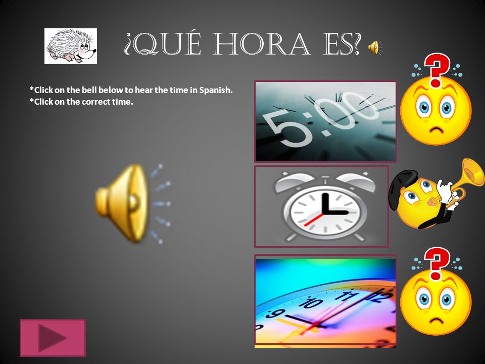 ¿Qué hora es *Click on the bell below to hear the time in Spanish.