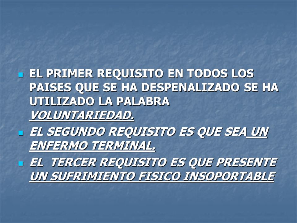 EL PRIMER REQUISITO EN TODOS LOS PAISES QUE SE HA DESPENALIZADO SE HA UTILIZADO LA PALABRA VOLUNTARIEDAD.