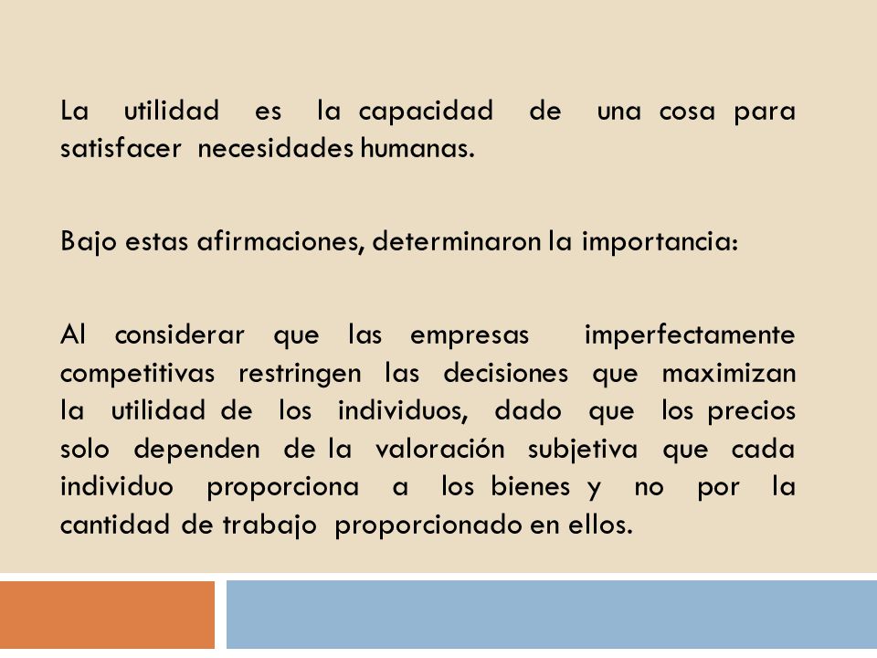La utilidad es la capacidad de una cosa para satisfacer necesidades humanas.
