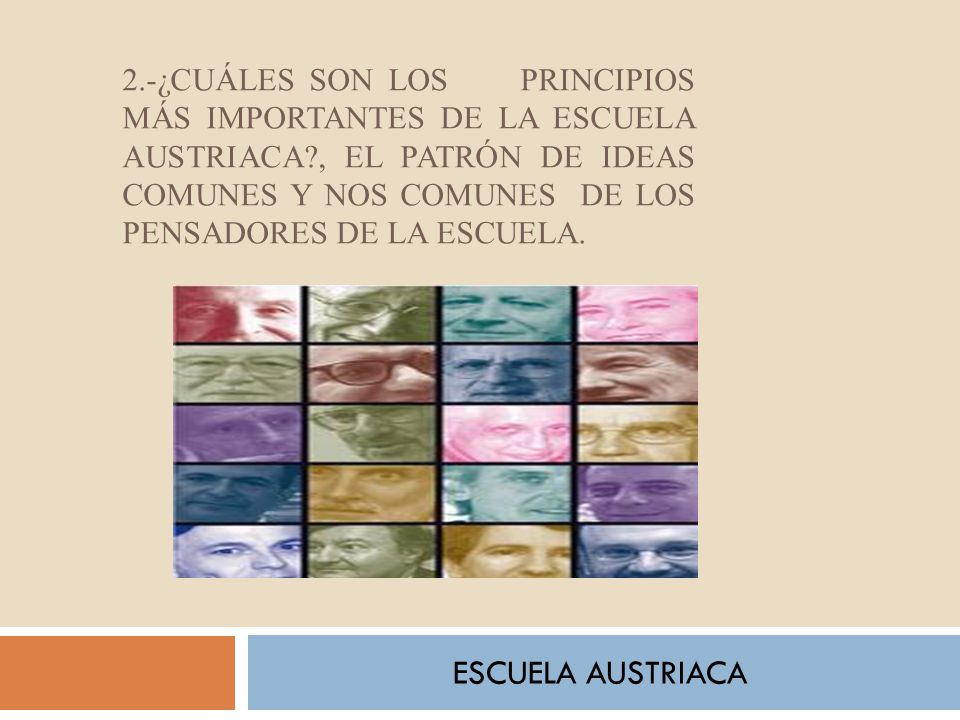 2. -¿Cuáles son los principios más importantes de la escuela austriaca