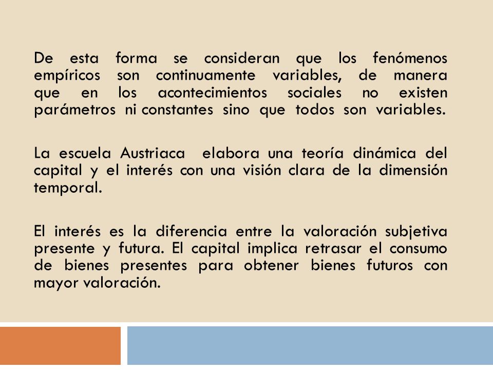 De esta forma se consideran que los fenómenos empíricos son continuamente variables, de manera que en los acontecimientos sociales no existen parámetros ni constantes sino que todos son variables.