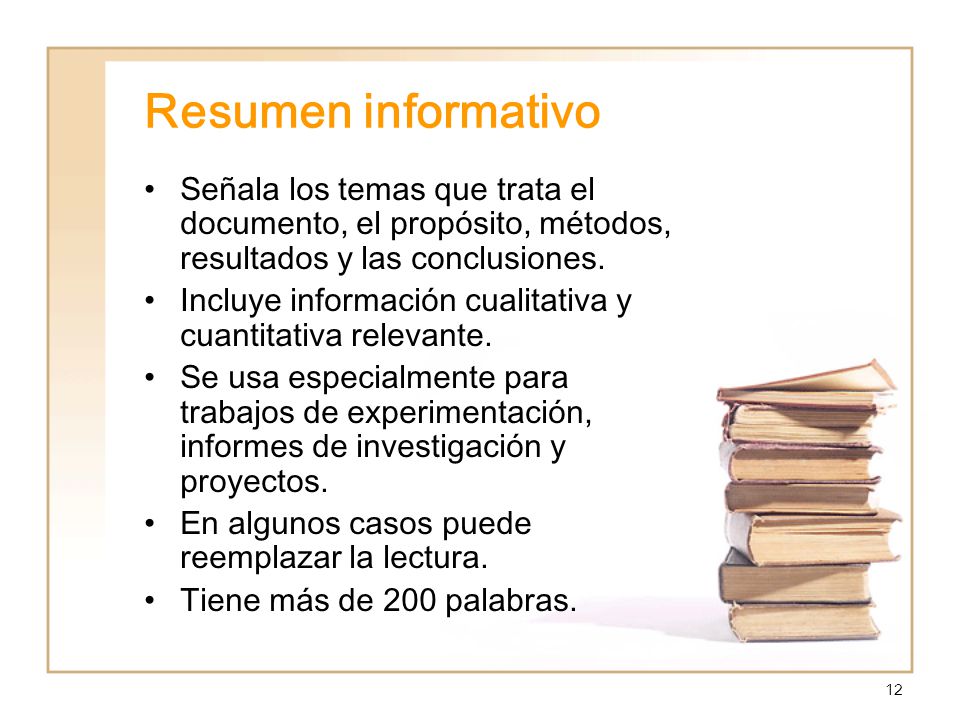 Resumen informativo Señala los temas que trata el documento, el propósito, métodos, resultados y las conclusiones.
