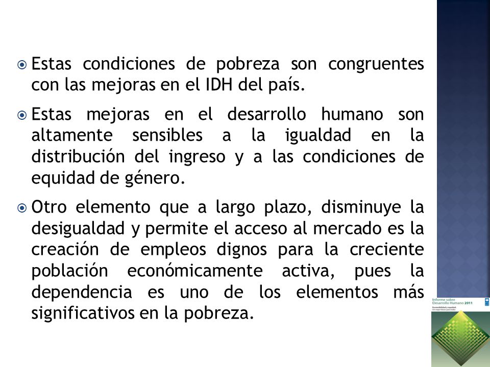 Estas condiciones de pobreza son congruentes con las mejoras en el IDH del país.