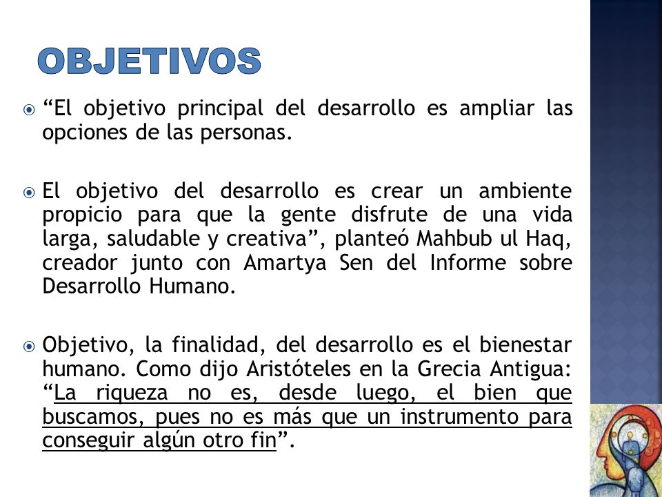 Objetivos El objetivo principal del desarrollo es ampliar las opciones de las personas.