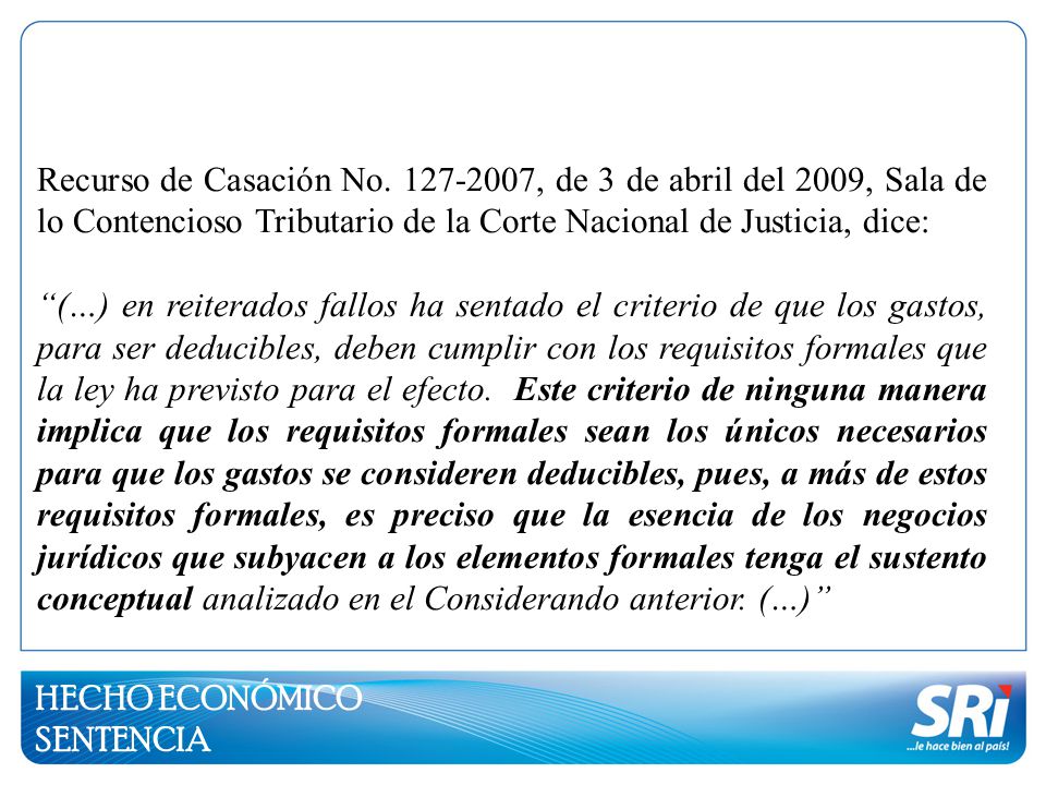 Recurso de Casación No , de 3 de abril del 2009, Sala de lo Contencioso Tributario de la Corte Nacional de Justicia, dice: