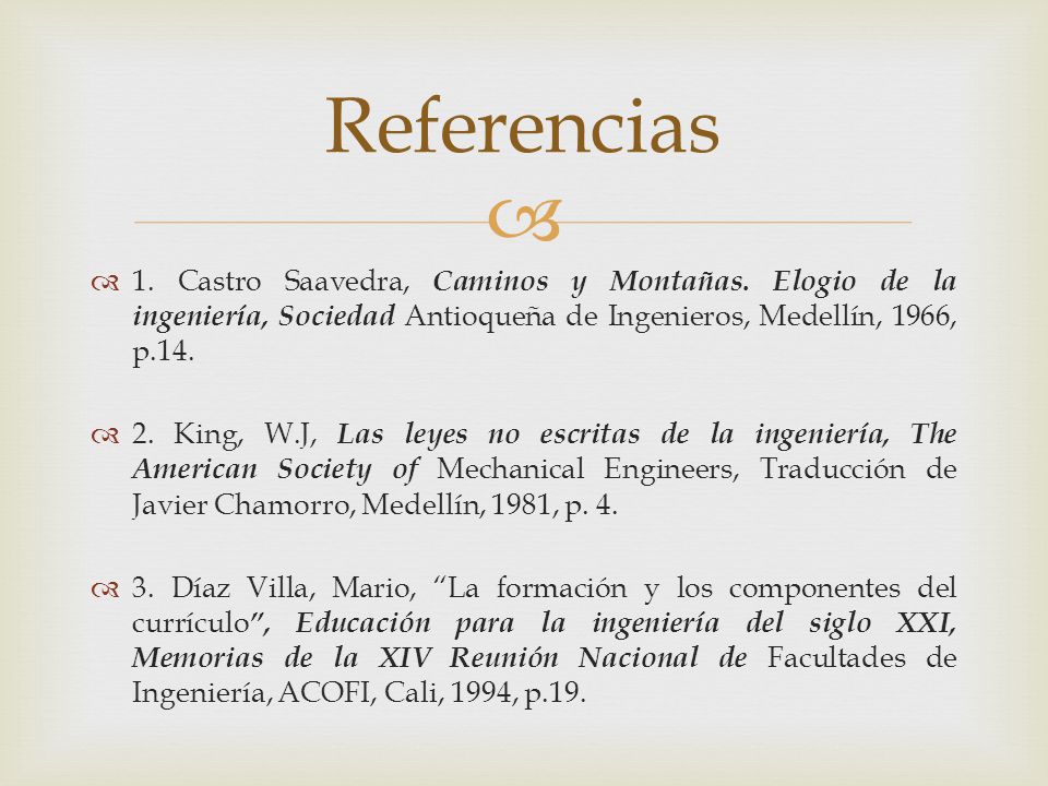 Referencias 1. Castro Saavedra, Caminos y Montañas. Elogio de la ingeniería, Sociedad Antioqueña de Ingenieros, Medellín, 1966, p.14.