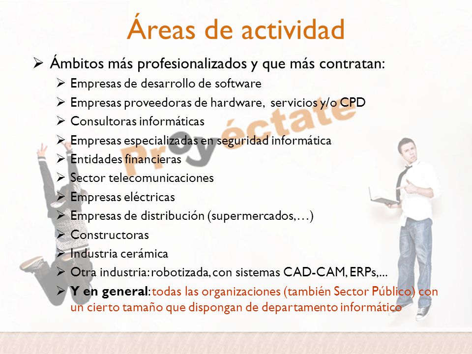 Áreas de actividad Ámbitos más profesionalizados y que más contratan: