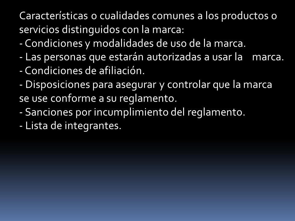Características o cualidades comunes a los productos o servicios distinguidos con la marca: