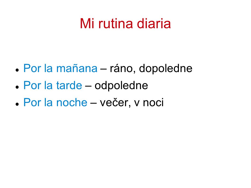 Mi rutina diaria Por la mañana – ráno, dopoledne