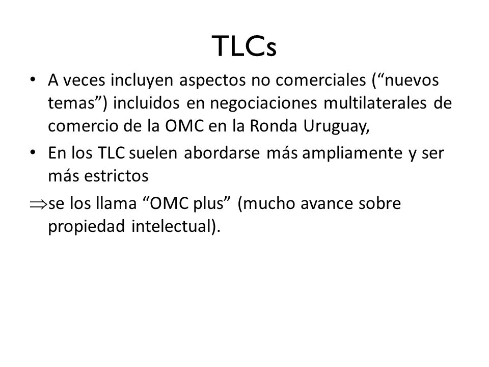 TLCs A veces incluyen aspectos no comerciales ( nuevos temas ) incluidos en negociaciones multilaterales de comercio de la OMC en la Ronda Uruguay,