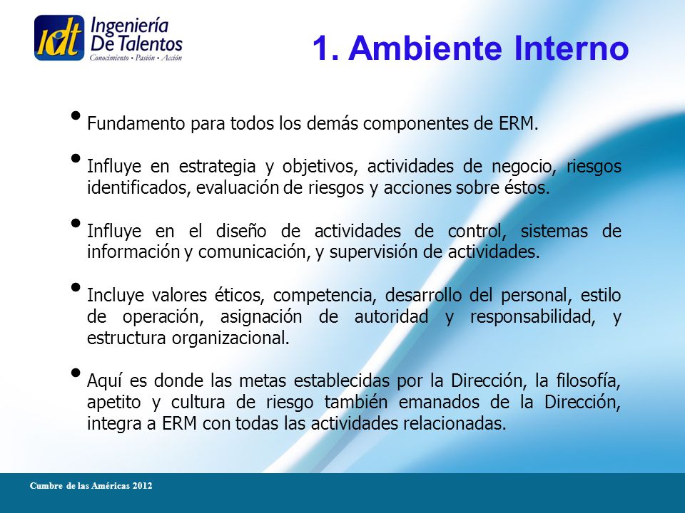 1. Ambiente Interno Fundamento para todos los demás componentes de ERM.