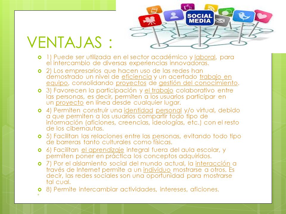 VENTAJAS : 1) Puede ser utilizada en el sector académico y laboral, para el intercambio de diversas experiencias innovadoras.