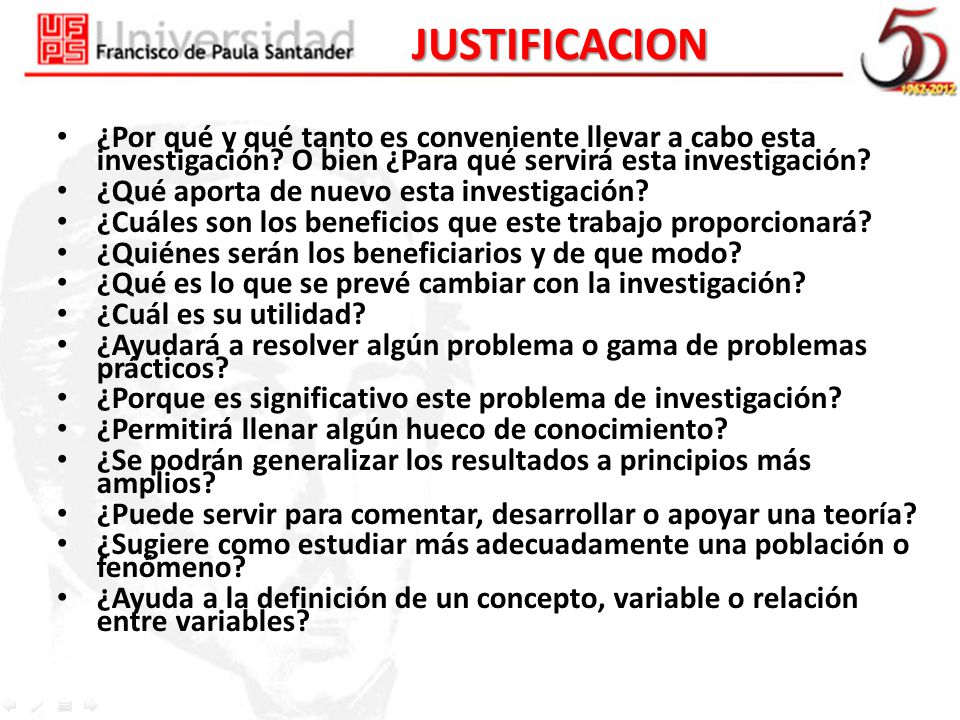 JUSTIFICACION ¿Por qué y qué tanto es conveniente llevar a cabo esta investigación O bien ¿Para qué servirá esta investigación