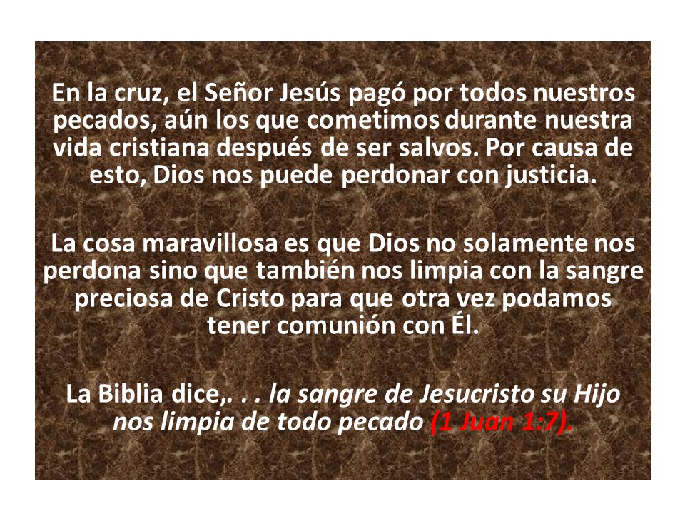 En la cruz, el Señor Jesús pagó por todos nuestros pecados, aún los que cometimos durante nuestra vida cristiana después de ser salvos.
