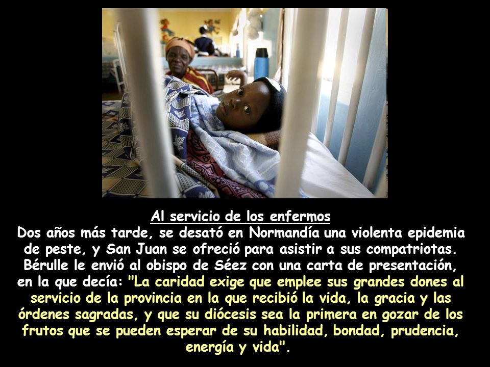Al servicio de los enfermos Dos años más tarde, se desató en Normandía una violenta epidemia de peste, y San Juan se ofreció para asistir a sus compatriotas.