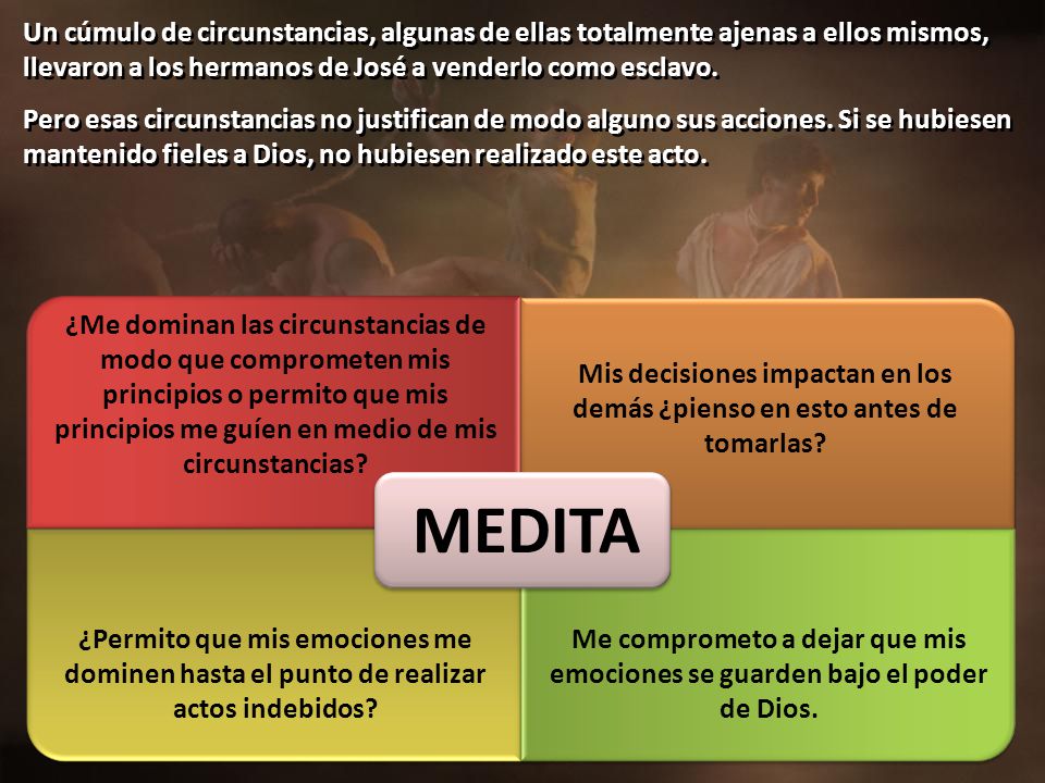 Un cúmulo de circunstancias, algunas de ellas totalmente ajenas a ellos mismos, llevaron a los hermanos de José a venderlo como esclavo.