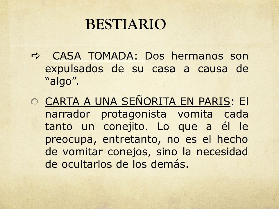 BESTIARIO a CASA TOMADA: Dos hermanos son expulsados de su casa a causa de algo .