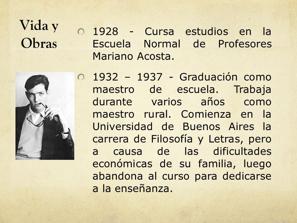 Vida y Obras Cursa estudios en la Escuela Normal de Profesores Mariano Acosta.
