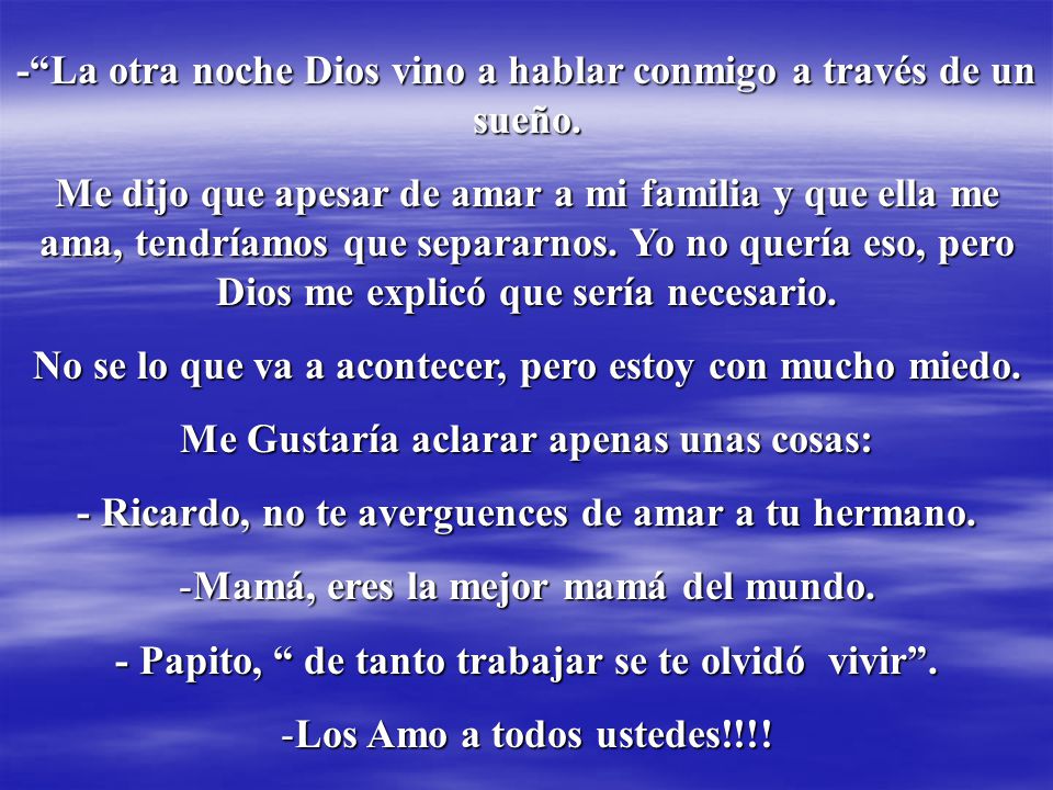 - La otra noche Dios vino a hablar conmigo a través de un sueño.