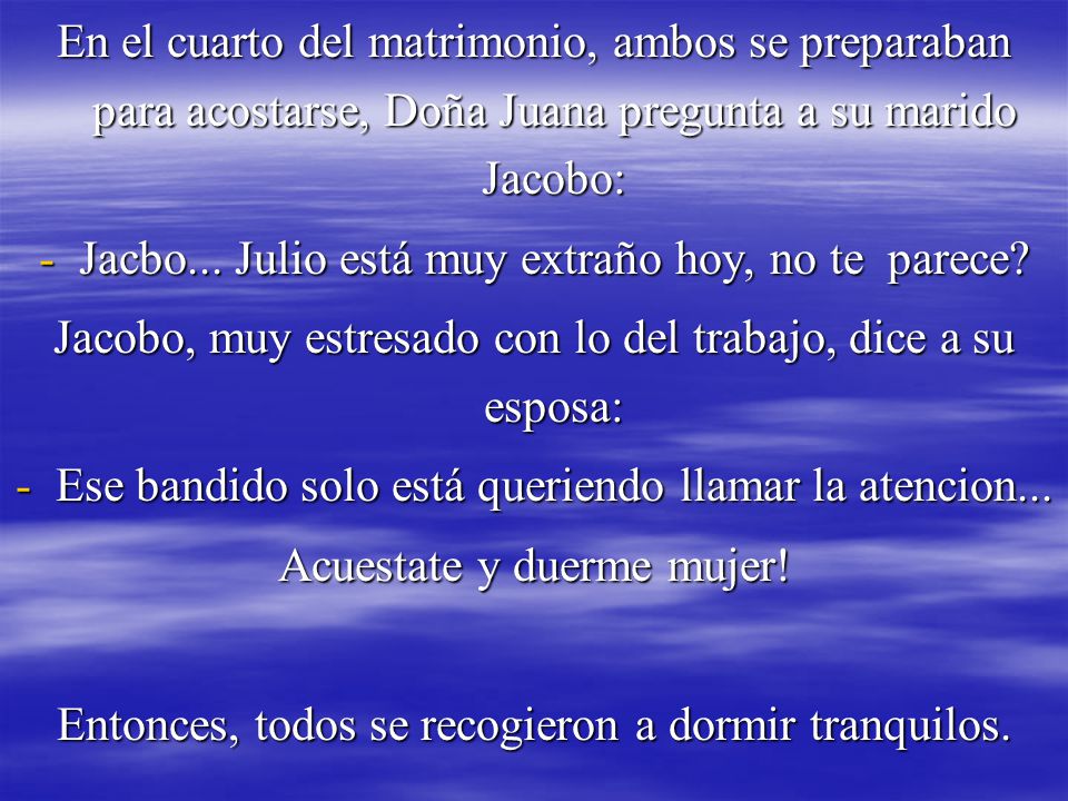 Jacbo... Julio está muy extraño hoy, no te parece