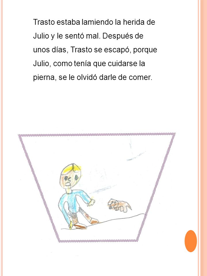 Trasto estaba lamiendo la herida de Julio y le sentó mal