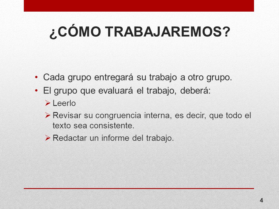 ¿CÓMO TRABAJAREMOS Cada grupo entregará su trabajo a otro grupo.