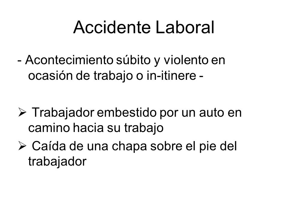 Accidente Laboral - Acontecimiento súbito y violento en ocasión de trabajo o in-itinere -