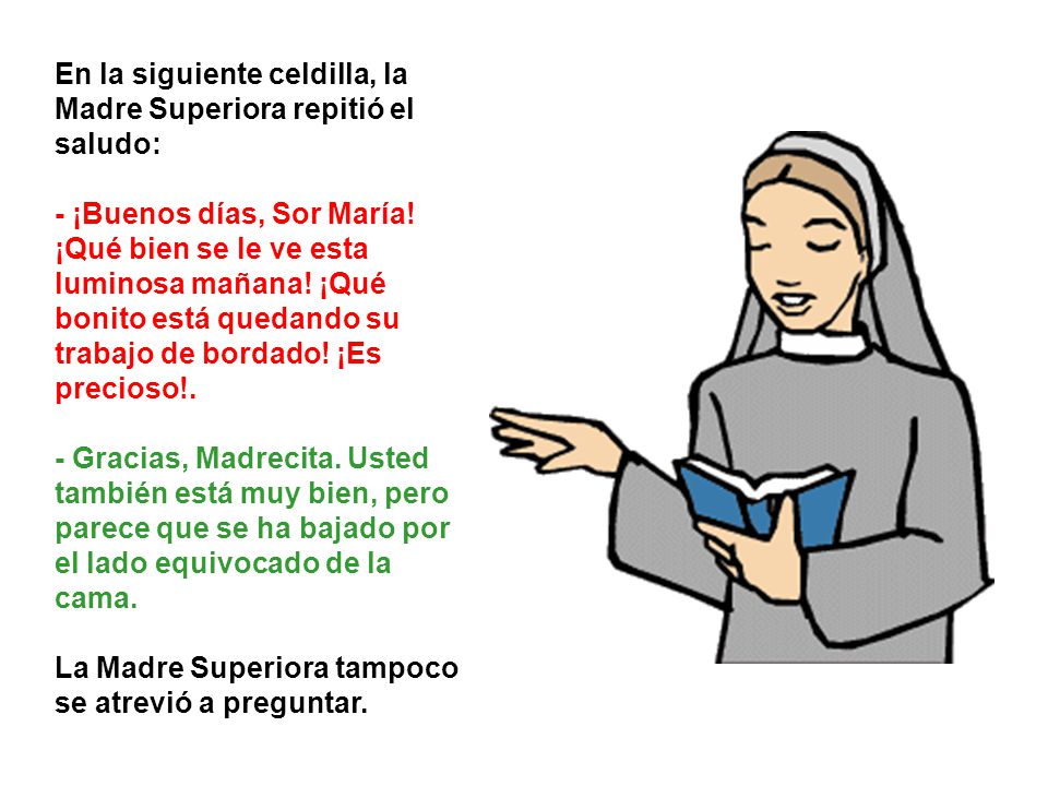 En la siguiente celdilla, la Madre Superiora repitió el saludo: